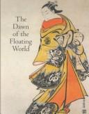 Cover of: The dawn of the floating world, 1650-1765 | 