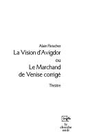 Cover of: La vision d'Avigdor, ou, Le marchand de Venise corrigé by Alain Fleischer