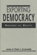 Cover of: Exporting Democracy: Rhetoric Vs. Reality