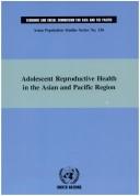 Cover of: Adolescent reproductive health in the Asian and Pacific region