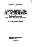 Cover of: I tempi alimentari del Mediterraneo: cultura ed economia nella storia alimentare dell'uomo