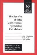 Cover of: The Benefits of Price Convergence: Speculative Calculations (Policy Analyses in International Economics) (Policy Analyses in International Economics)