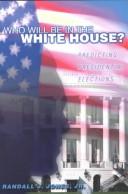 Cover of: Who will be in the White House? by Randall J. Jones