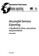 Cover of: Successful Services Exporting: A Handbook for Firms, Associations, and Governments (International Trade Centre Sevices Exporting)