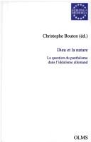 Cover of: Dieu et la nature: la question du pantheisme dans l'idealisme allemand by Christophe Bouton