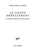 Cover of: Le grand dérèglement: le roman libertin du XVIIIe siècle