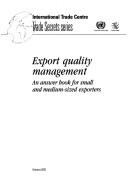 Cover of: Export Quality Management: An Answer Book for Small and Medium-Sized Exporters: Trade Secrets (International Trade Centre Trade Secrets)