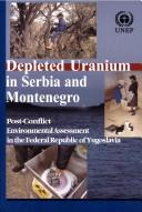Cover of: Post-Conflict Environmental Assessment in the Federal Republic of Yugoslavia: Depleted Uranium in Serbia and Montenegro