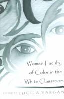 Cover of: Women Faculty of Color in the White Classroom  (Higher Ed, Vol. 7)