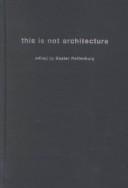 Cover of: This is not architecture: media constructions