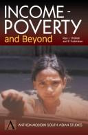 Income-poverty and beyond by Raja J. Chelliah, R. Sudarshan
