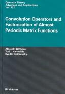 Cover of: Convolution Operators and Factorization of Almost Periodic Matrix Functions (Operator Theory: Advances and Applications, 131)