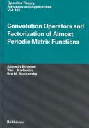 Convolution operators and factorization of almost periodic matrix functions by Albrecht Böttcher, Yuri I. Karlovich, Ilya M. Spitkovsky, Albrecht Bottcher, Ilya M. Spitkovskii