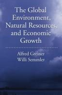 Cover of: The global environment, natural resources, and economic growth