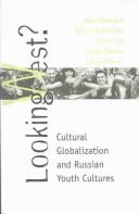 Cover of: Looking West?: cultural globalization and Russian youth cultures