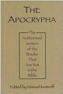 Cover of: The Apocrypha, or, Non-canonical books of the Bible: the King James version