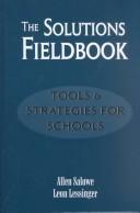 Cover of: The Solutions Fieldbook: Tools and Strategies for Schools