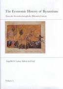 Cover of: The economic history of Byzantium by Angeliki E. Laiou, editor-in-chief ; scholarly committee, Charalambos Bouras ... [et al.]