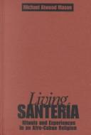 Cover of: Living Santeria