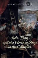 Cover of: Role-Play and the World as Stage in the Comedia (Liverpool University Press - Liverpool Music Symposium) by Jonathan Thacker, Jonathan Thacker