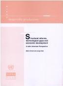 Cover of: Structural Reforms, Technological Gaps and Economic Development: A Latin American Perspective: Productive Development, No. 129