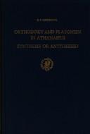 Cover of: Orthodoxy and Platonism in Athanasius: synthesis or antithesis?