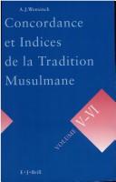 Cover of: Concordance et indices de la tradition musulmane by organisés et commen[c]és par A.J. Wensinck.