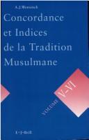 Cover of: Concordance Et Indices De LA Tradition Musulmane by A. J. Wensinck, J. P. Mensing, A. J. Wensinck, J. P. Mensing