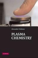 Cover of: Plasma chemistry by Alexander A. Fridman