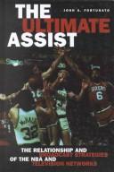 Cover of: The Ultimate Assist: The Relationship and Broadcast Strategies of the Nba and Television Networks (The Hampton Press Communication Series (Mass Media and Journalism Subseries).)