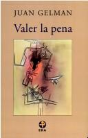 Cover of: Valer La Pena by Juan Gelman