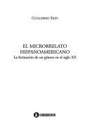 Cover of: El microrrelato hispanoamericano: la formación de un género en el siglo XX