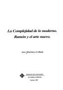 Cover of: La complejidad de lo moderno: Ramón y el arte nuevo