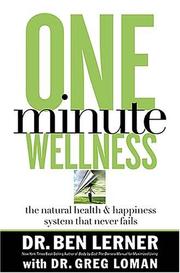Cover of: One Minute Wellness: The Natural Health and Happiness System That Never Fails