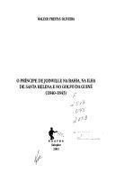 Cover of: O príncipe de Joinville na Bahia, na Ilha de Santa Helena e no Golfo da Guiné, 1840-1843