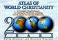 Cover of: The Atlas of World Christianity, 2000 Years