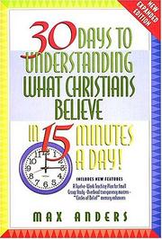 Cover of: 30 days to understanding what Christians believe in 15 minutes a day by Max E. Anders