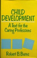 Cover of: Child development: a text for the caring professions