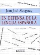 Cover of: En defensa de la lengua española by Juan José Alzugaray