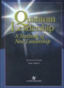 Cover of: Quantum leadership: a textbook of new leadership