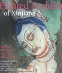 Cover of: Painted Buddhas of Xinjiang: Hidden Treasures from the Silk Road