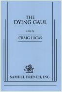 Cover of: The dying Gaul by Craig Lucas