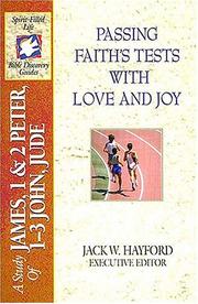 Cover of: Passing faith's tests with love and joy: a study of James through Jude