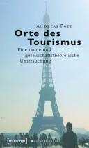 Cover of: Orte des Tourismus: eine raum- und gesellschaftstheoretische Untersuchung