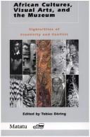 Cover of: African cultures, visual arts, and the museum: sights/sites of creativity and conflict