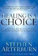 Cover of: Healing is a choice by Stephen Arterburn, Stephen Arterburn