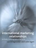 Cover of: International Marketing Relationships by Susan Bridgewater, Sue Bridgewater, Colin Egan, Sue Bridgewater, Colin Egan