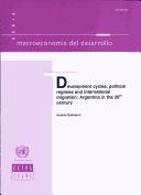 Cover of: Development cycles, political regimes and international migration: Argentina in the twentieth century