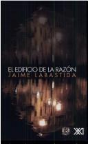 Cover of: El edificio de la razón by Jaime Labastida