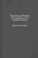 Cover of: Becoming Human: New Perspectives on the Inhuman Condition